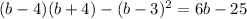 (b-4)(b+4)-(b-3)^2=6b-25