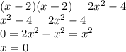 (x-2)(x+2)=2x^2-4\\x^2-4=2x^2-4\\0=2x^2-x^2=x^2\\x=0