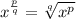 x^{ \frac{p}{q} } = \sqrt[q]{ x^{p} }