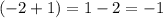 (-2+1)=1-2=-1