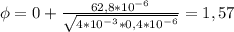 \phi = 0 + \frac{62,8*10^{-6}}{\sqrt{4*10^{-3}*0,4*10^{-6}}}=1,57