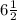 6\frac{1}{2}