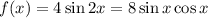 f(x)=4\sin 2x=8\sin x\cos x