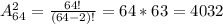 A _{64}^{2} =\frac{64!}{(64-2)!} = 64*63 = 4032