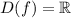 D(f) = \mathbb{R}