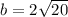 b=2 \sqrt{20}