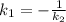 k_{1} =- \frac{1}{ k_{2} }