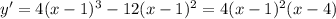 y'=4(x-1)^3-12(x-1)^2=4(x-1)^2(x-4)