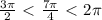 \frac{3 \pi }{2} \ \textless \ \frac{7 \pi }{4} \ \textless \ 2 \pi