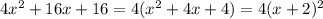 4x^2+16x+16=4(x^2+4x+4)=4(x+2)^2