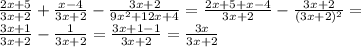 \frac{2x+5}{3x+2}+\frac{x-4}{3x+2}-\frac{3x+2}{9x^2+12x+4}=\frac{2x+5+x-4}{3x+2}-\frac{3x+2}{(3x+2)^2}=\\\frac{3x+1}{3x+2}-\frac{1}{3x+2}=\frac{3x+1-1}{3x+2}=\frac{3x}{3x+2}