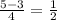 \frac{5-3}{4} = \frac{1}{2}