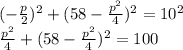 (- \frac{p}{2})^2+(58- \frac{p^2}{4} )^2=10^2 \\ \frac{p^2}{4}+(58- \frac{p^2}{4} )^2=100 \\