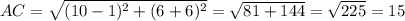 AC=\sqrt{(10-1)^2+(6+6)^2}=\sqrt{81+144}=\sqrt{225}=15