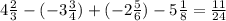 4 \frac{2}{3} -(- 3\frac{3}{4})+(- 2\frac{5}{6})- 5\frac{1}{8} = \frac{11}{24}