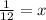 \frac{1}{12} =x