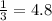 \frac{1}{3} =4.8