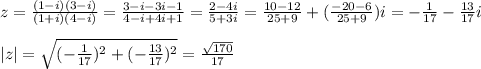 z= \frac{(1-i)(3-i)}{(1+i)(4-i)} = \frac{3-i-3i-1}{4-i+4i+1} = \frac{2-4i}{5+3i} = \frac{10-12}{25+9} +( \frac{-20-6}{25+9} )i=- \frac{1}{17} - \frac{13}{17}i\\ \\ |z|= \sqrt{(- \frac{1}{17})^2+(- \frac{13}{17})^2} = \frac{ \sqrt{170} }{17}