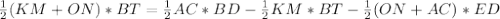 \frac{1}{2}(KM+ON)*BT= \frac{1}{2}AC*BD- \frac{1}{2}KM*BT- \frac{1}{2}(ON+AC)*ED