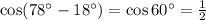 \cos (78^\circ-18^\circ)=\cos 60^\circ= \frac{1}{2}