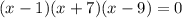 (x-1)(x+7)(x-9)=0