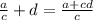 \frac{a}{c} + d= \frac{a + cd}{c}