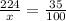 \frac{224}{x} = \frac{35}{100} &#10;