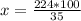 x= \frac{224*100}{35}