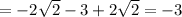 =-2 \sqrt{2} -3+2 \sqrt{2} =-3