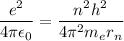 \dfrac{e^{2}}{4\pi \epsilon_{0} } =\dfrac{n^{2} h^{2} }{4\pi^{2}m_{e}r_{n}}