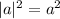 |a|^{2} =a^{2}