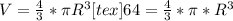 V= \frac{4}{3}* \pi R ^{3}<img src=