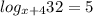 log_{x+4}32=5