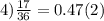 4) \frac{17}{36}= 0.47(2)