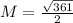 M= \frac{ \sqrt{361 } }{2}