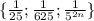 \{\frac{1}{25};\frac{1}{625};\frac{1}{5^{2n}}\}