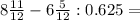 8 \frac{11}{12} - 6\frac{5}{12}:0.625=