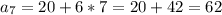 a_7=20+6*7=20+42=62