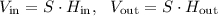 V_\mathrm{in}=S\cdot H_\mathrm{in},\ \ V_\mathrm{out}=S\cdot H_\mathrm{out}