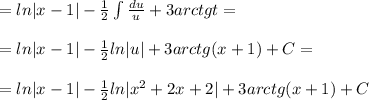 =ln|x-1|-\frac{1}{2}\int \frac{du}{u}+3arctgt=\\\\=ln|x-1|-\frac{1}{2}ln|u|+3arctg(x+1)+C=\\\\=ln|x-1|-\frac{1}{2}ln|x^2+2x+2|+3arctg(x+1)+C