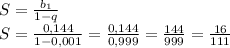 S = \frac{ b_{1} }{1 - q} \\&#10; S = \frac{ 0, 144 }{1 - 0,001} = \frac{ 0, 144 }{0,999} = \frac{144 }{999}= \frac{16}{111} \\&#10;