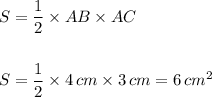 \displaystyle S=\frac{1}{2}\times AB\times AC\\\\\\S=\frac{1}{2}\times4\, cm\times3\, cm=6\, cm^2