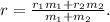 r= \frac{r_1m_1+r_2m_2}{m_1+m_2}.