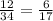 \frac{12}{34}= \frac{6}{17}