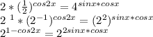 2*( \frac{1}{2} ) ^{cos2x} = 4^{sinx*cosx} &#10;&#10;&#10;2 ^{1} * (2^{-1} ) ^{cos2x} =( 2^{2} ) ^{sinx*cosx} &#10;&#10;&#10; 2^{1-cos2x} = 2^{2sinx*cosx}