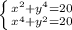 \left \{ {{ x^{2} }+ y^{4} =20 \atop { x^{4}+ y^{2} =20 }} \right.