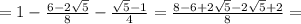 =1- \frac{6-2\sqrt5}{8} - \frac{\sqrt5-1}{4} = \frac{8-6+2\sqrt5-2\sqrt5+2}{8} =