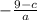 - \frac{9-c}{a}