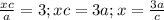 \frac{xc}{a}=3;xc=3a;x= \frac{3a}{c}