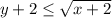 y+2 \leq \sqrt{x+2}